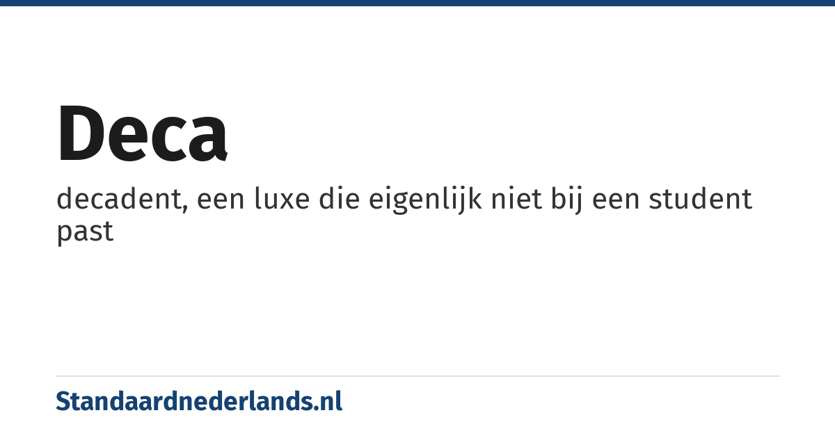 Deca: decadent, een luxe die eigenlijk niet bij een student past