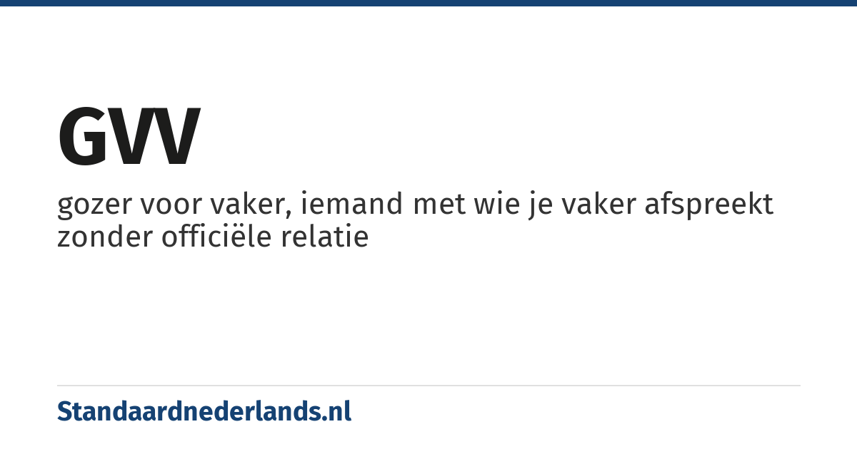 GVV: gozer voor vaker, iemand met wie je vaker afspreekt zonder officiële relatie