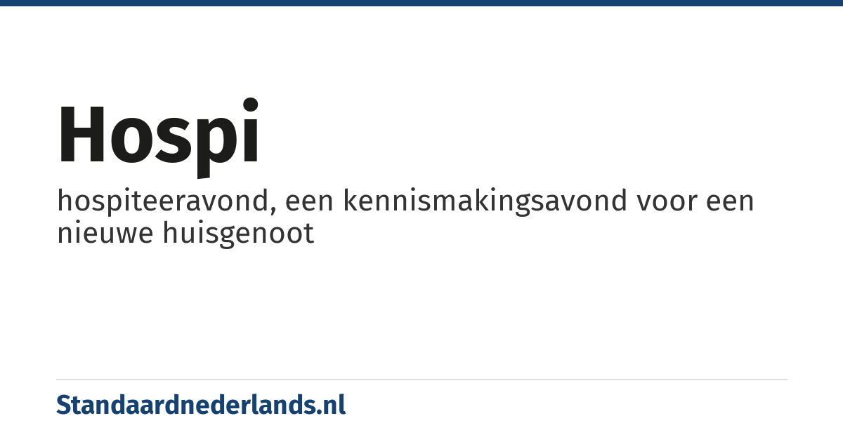 Hospi: hospiteeravond, een kennismakingsavond voor een nieuwe huisgenoot