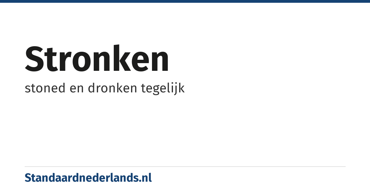 Stronken: stoned en dronken tegelijk