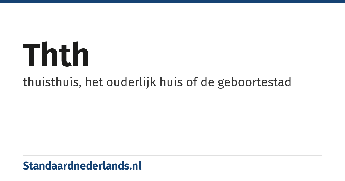 Thth: thuisthuis, het ouderlijk huis of de geboortestad