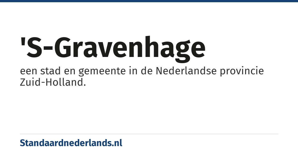 's-Gravenhage: een stad en gemeente in de Nederlandse provincie Zuid-Holland.