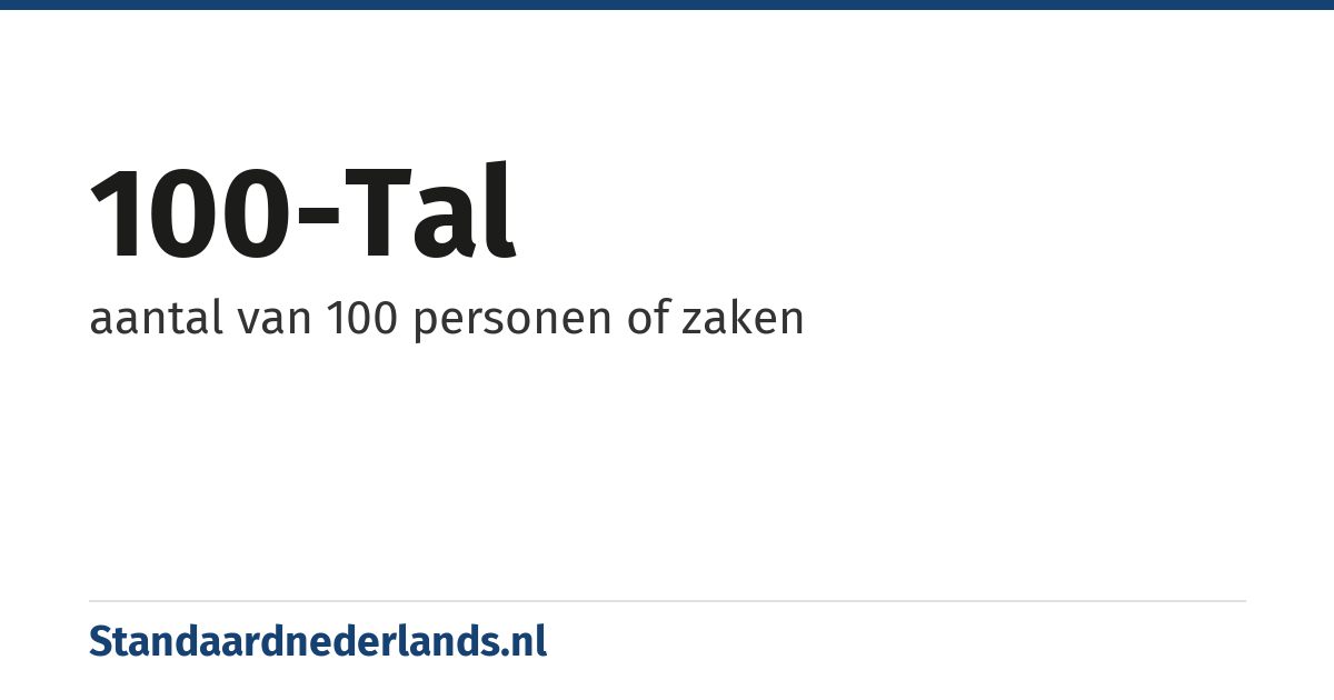 100-tal: aantal van 100 personen of zaken
