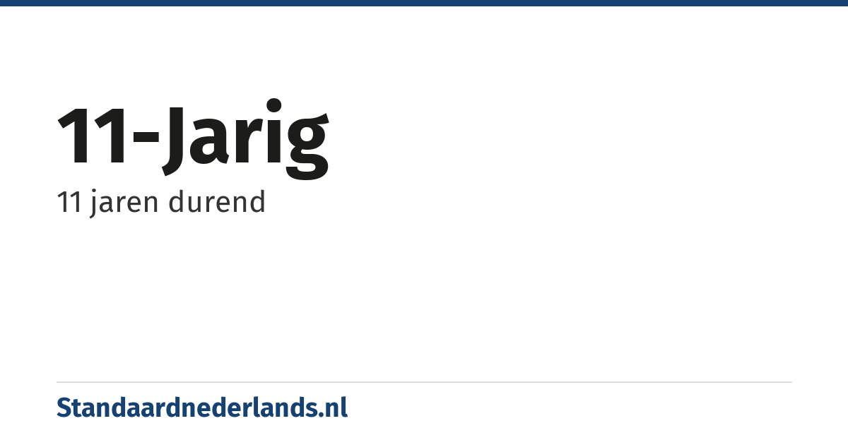 11-jarig: 11 jaren durend