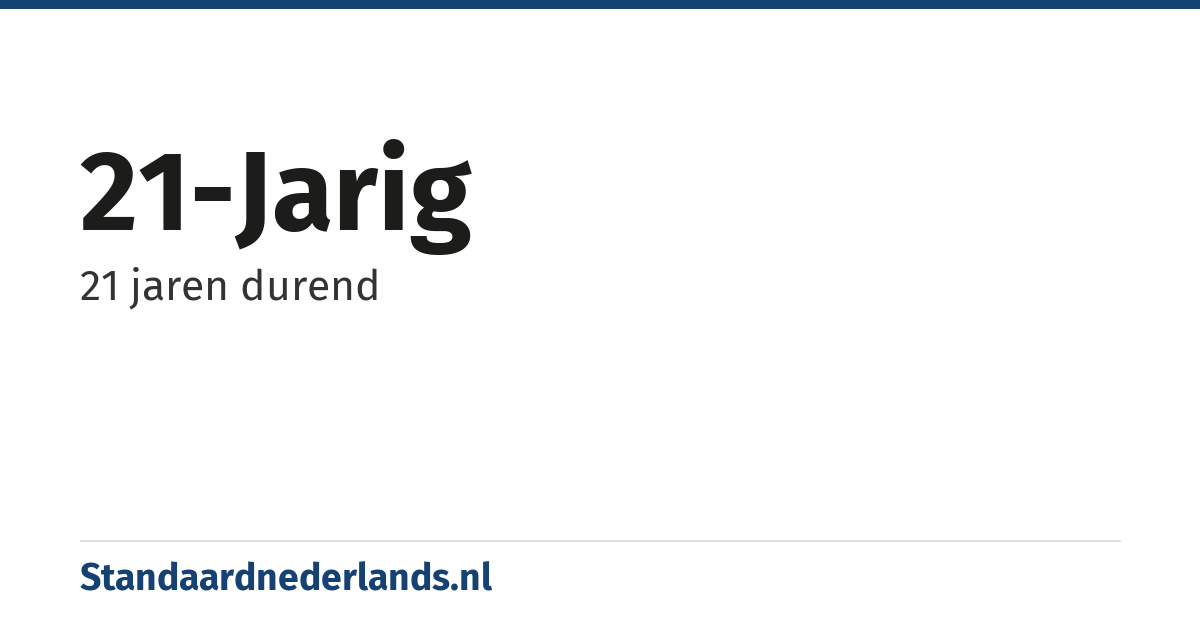 21-jarig: 21 jaren durend