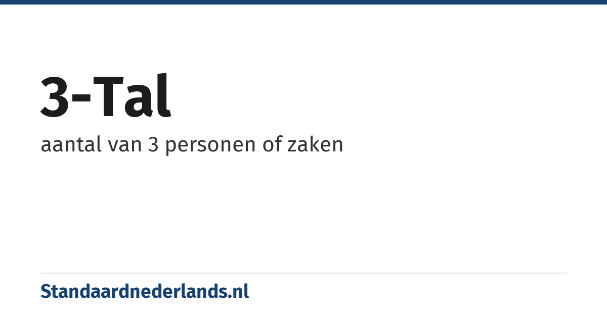 3-tal: aantal van 3 personen of zaken