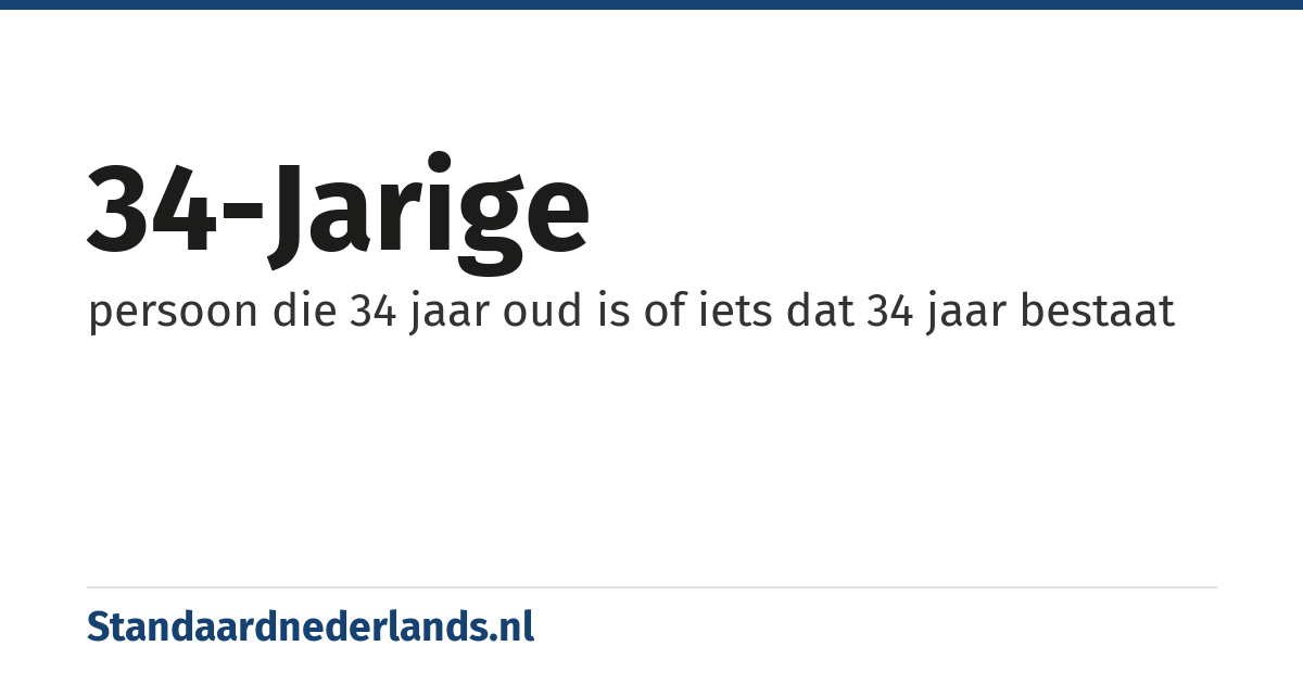 34-jarige: persoon die 34 jaar oud is of iets dat 34 jaar bestaat