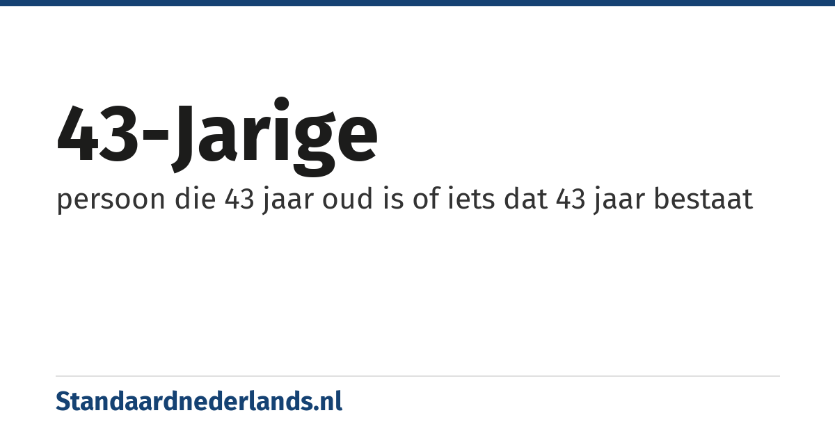 43-jarige: persoon die 43 jaar oud is of iets dat 43 jaar bestaat