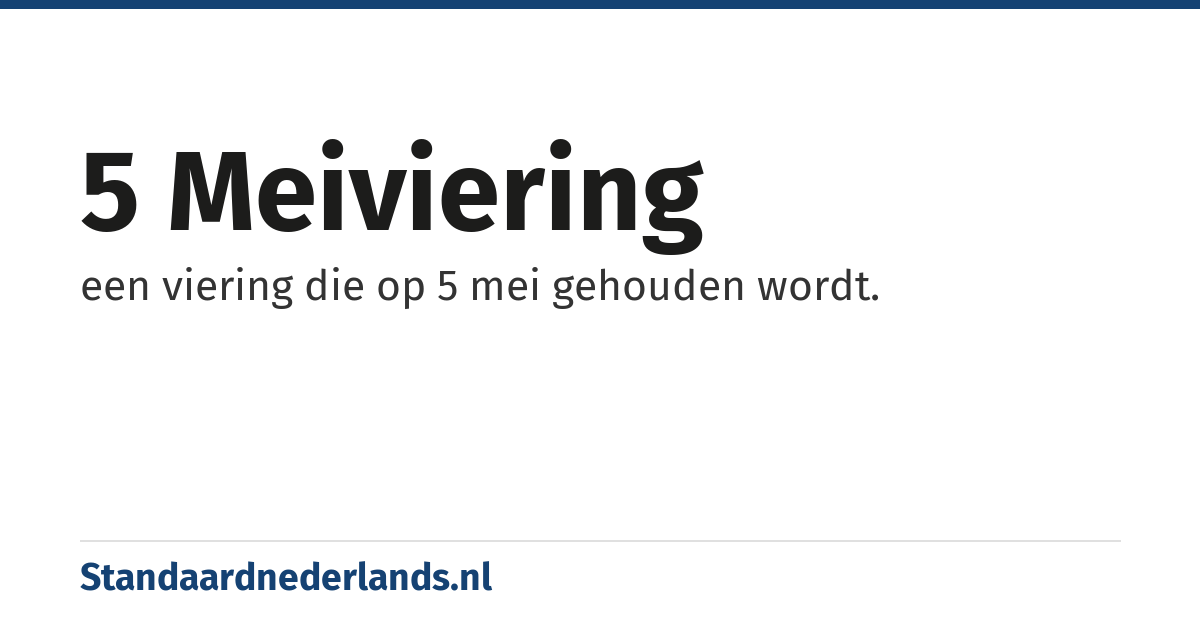 5 meiviering: een viering die op 5 mei gehouden wordt.