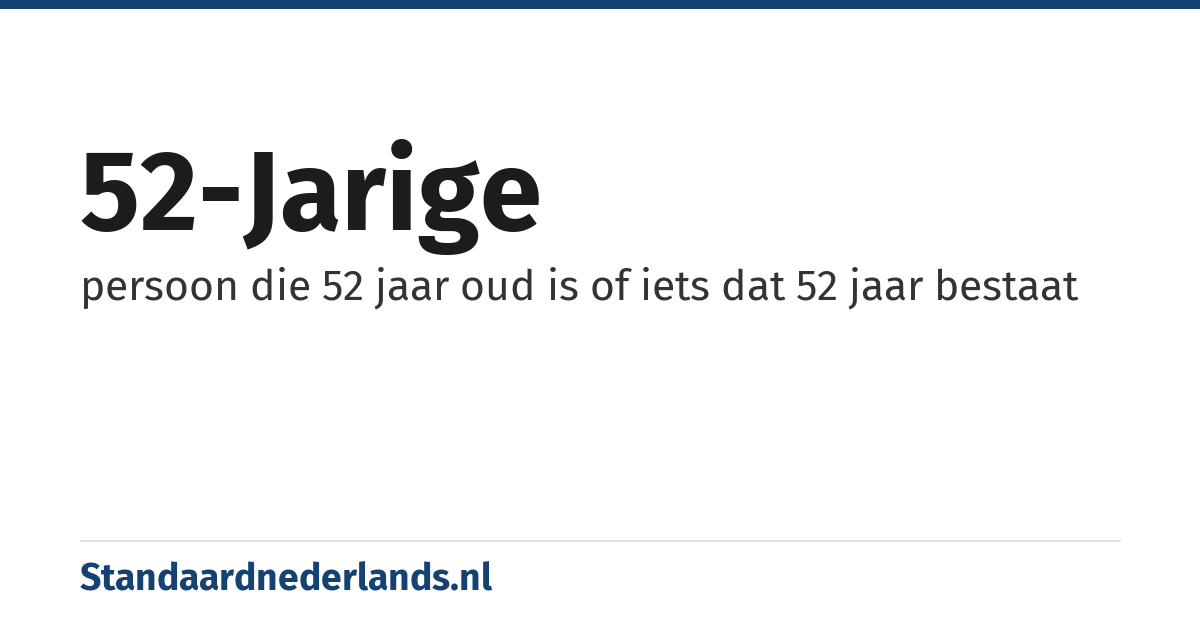 52-jarige: persoon die 52 jaar oud is of iets dat 52 jaar bestaat