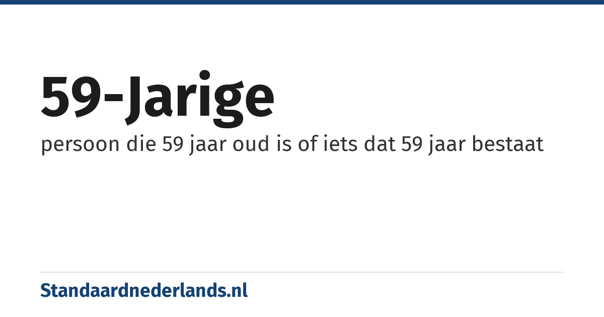 59-jarige: persoon die 59 jaar oud is of iets dat 59 jaar bestaat