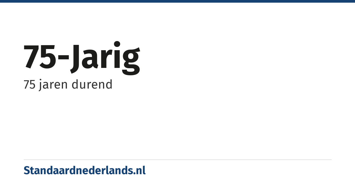 75-jarig: 75 jaren durend