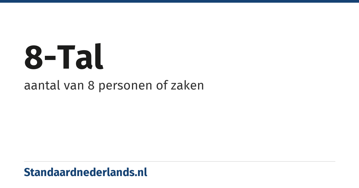 8-tal: aantal van 8 personen of zaken
