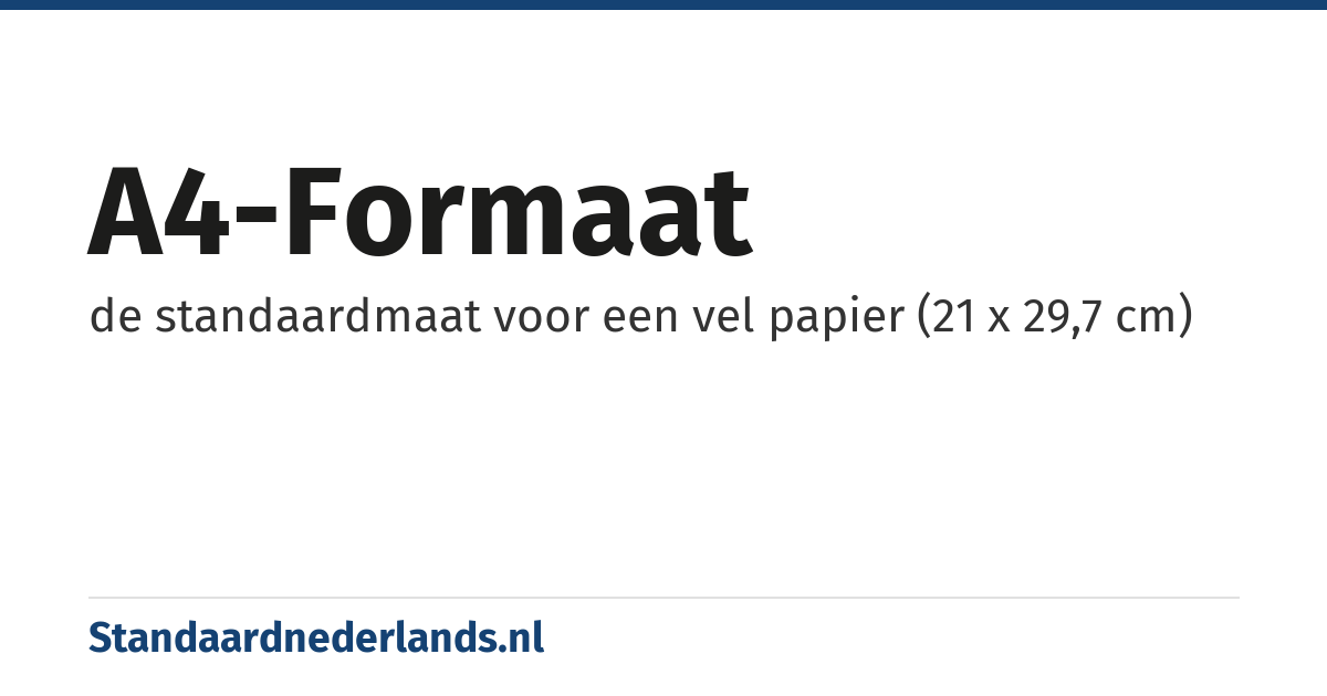 A4-formaat: de standaardmaat voor een vel papier (21 x 29,7 cm)