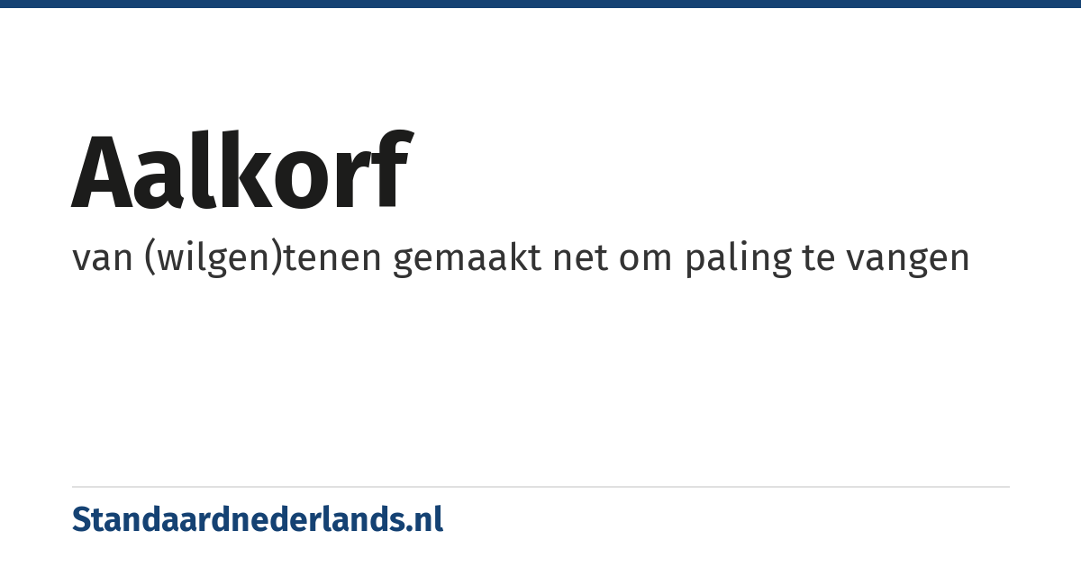 aalkorf: van (wilgen)tenen gemaakt net om paling te vangen
