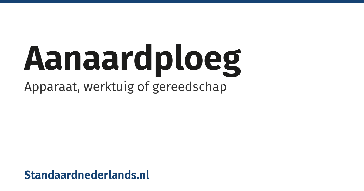 aanaardploeg: Apparaat, werktuig of gereedschap