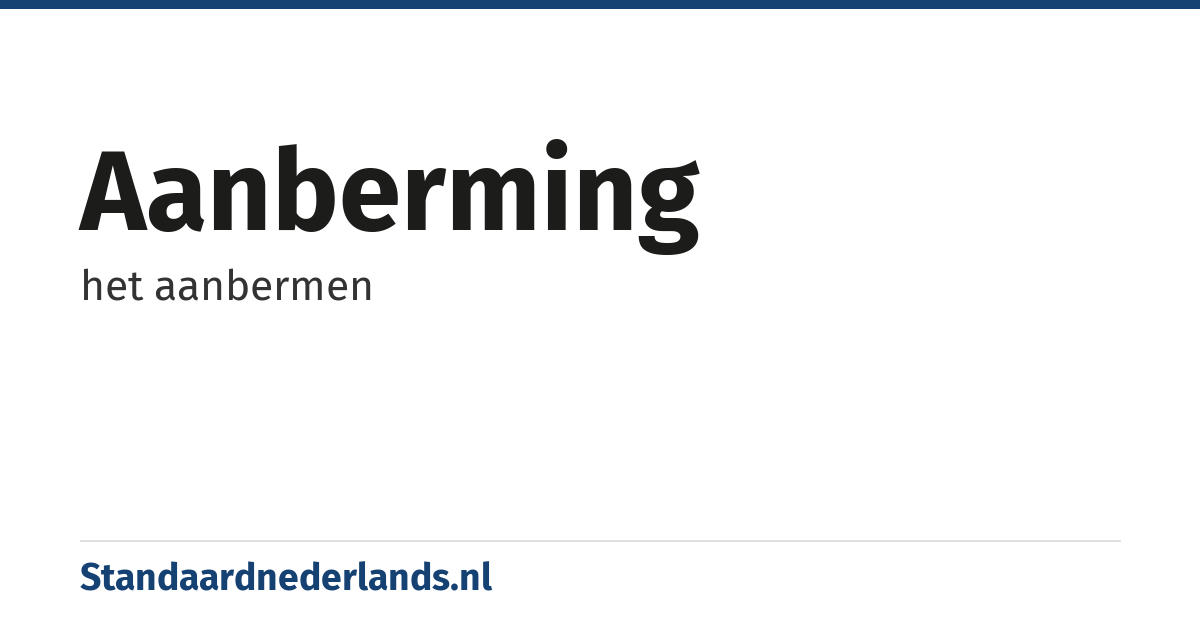 aanberming: het aanbermen