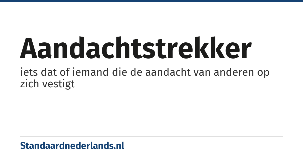 aandachtstrekker: iets dat of iemand die de aandacht van anderen op zich vestigt