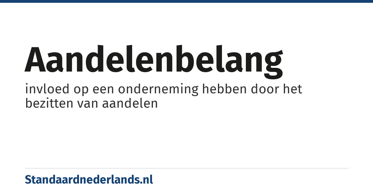 aandelenbelang: invloed op een onderneming hebben door het bezitten van aandelen