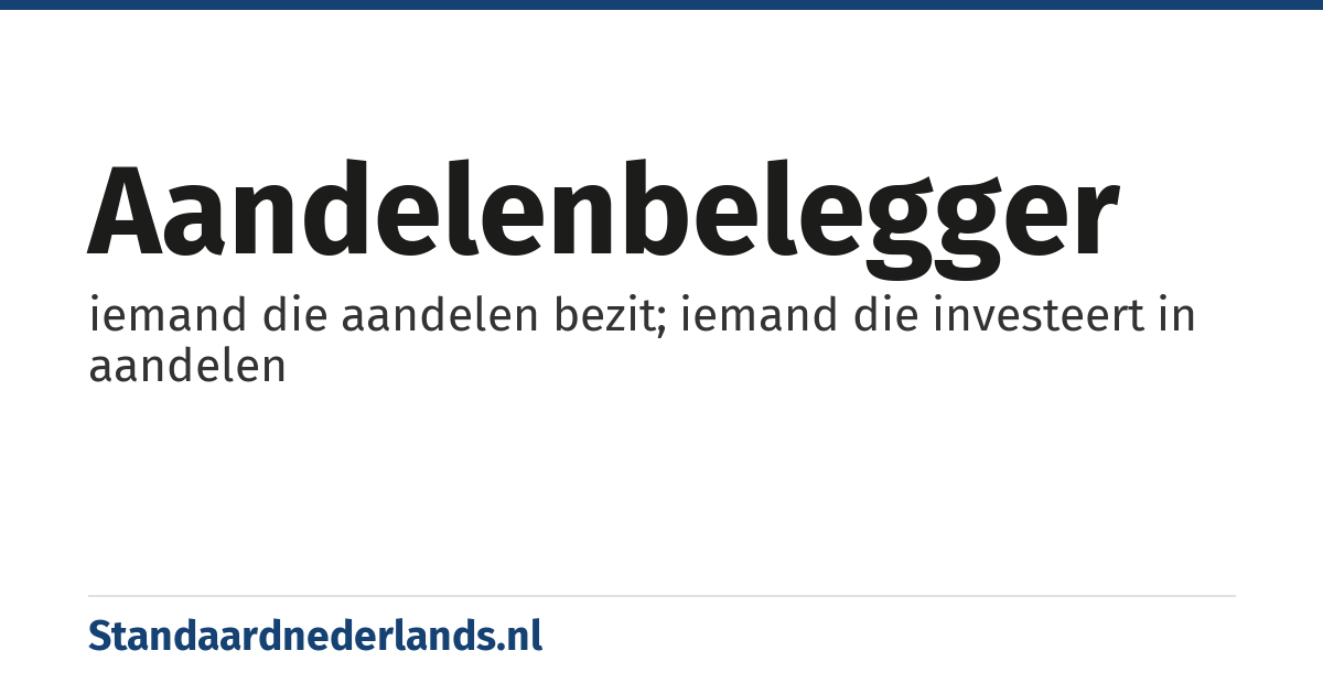 aandelenbelegger: iemand die aandelen bezit; iemand die investeert in aandelen
