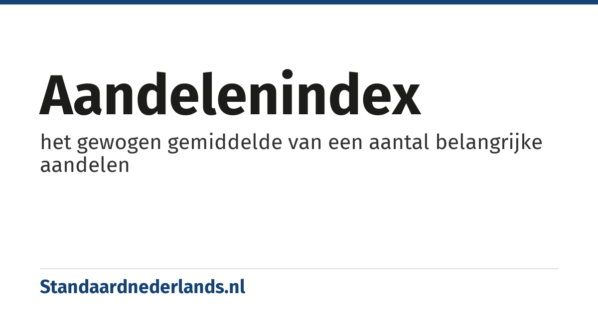aandelenindex: het gewogen gemiddelde van een aantal belangrijke aandelen