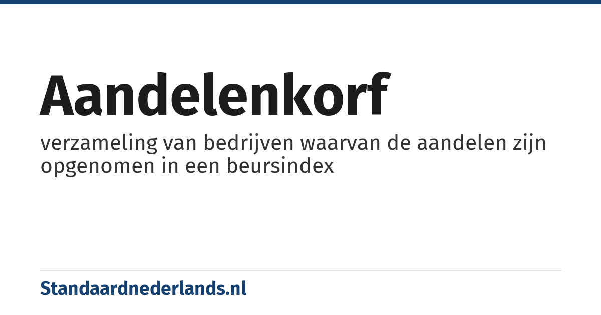 aandelenkorf: verzameling van bedrijven waarvan de aandelen zijn opgenomen in een beursindex