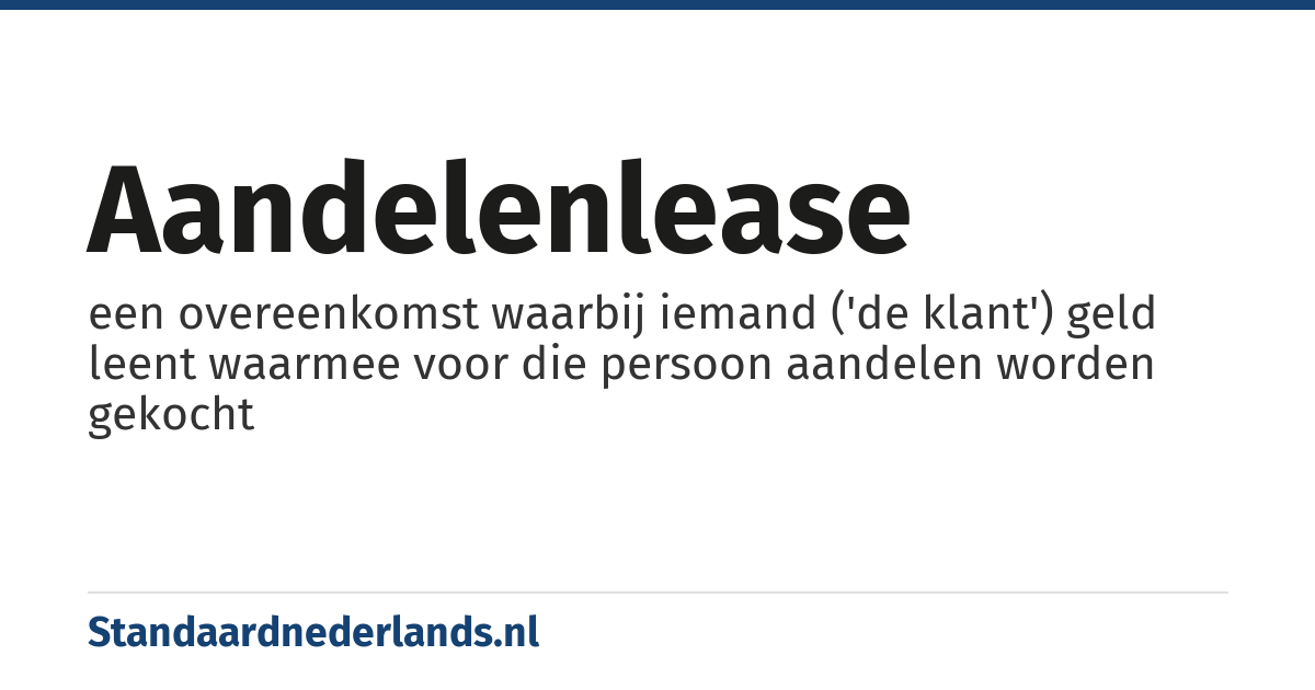 aandelenlease: een overeenkomst waarbij iemand ('de klant') geld leent waarmee voor die persoon aandelen worden gekocht