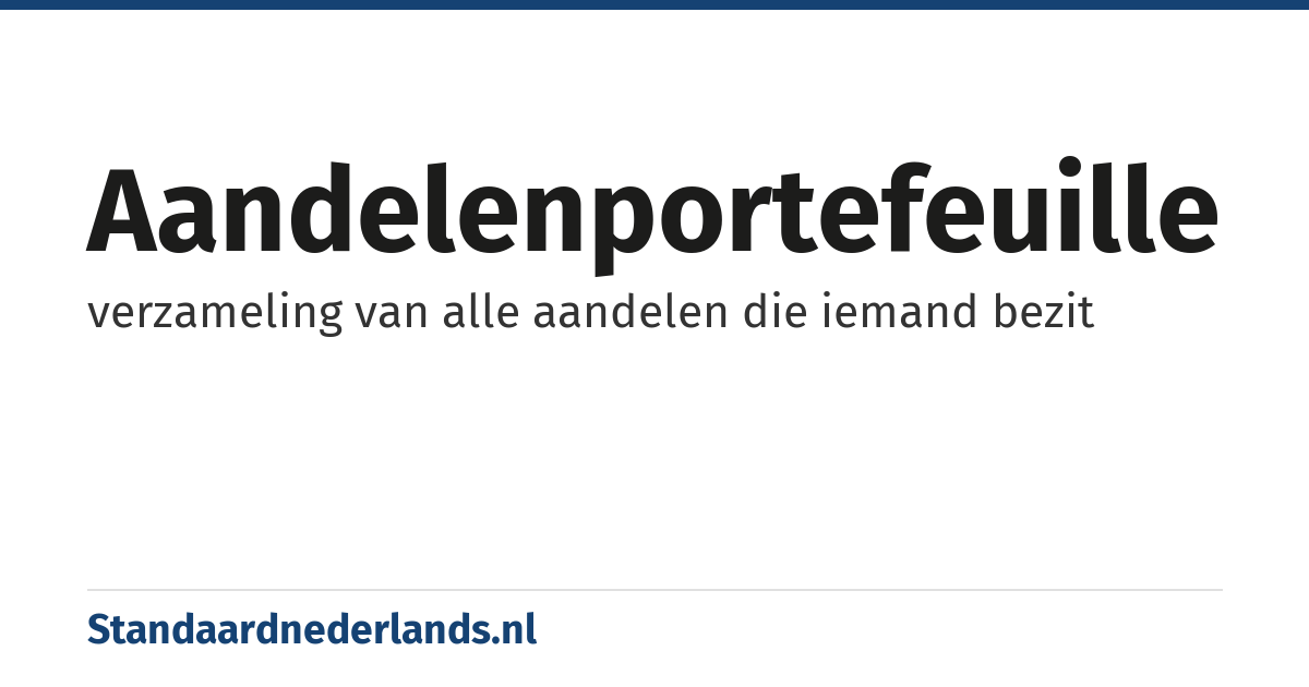 aandelenportefeuille: verzameling van alle aandelen die iemand bezit