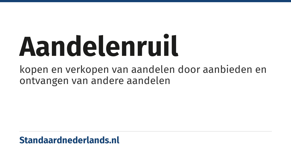 aandelenruil: kopen en verkopen van aandelen door aanbieden en ontvangen van andere aandelen