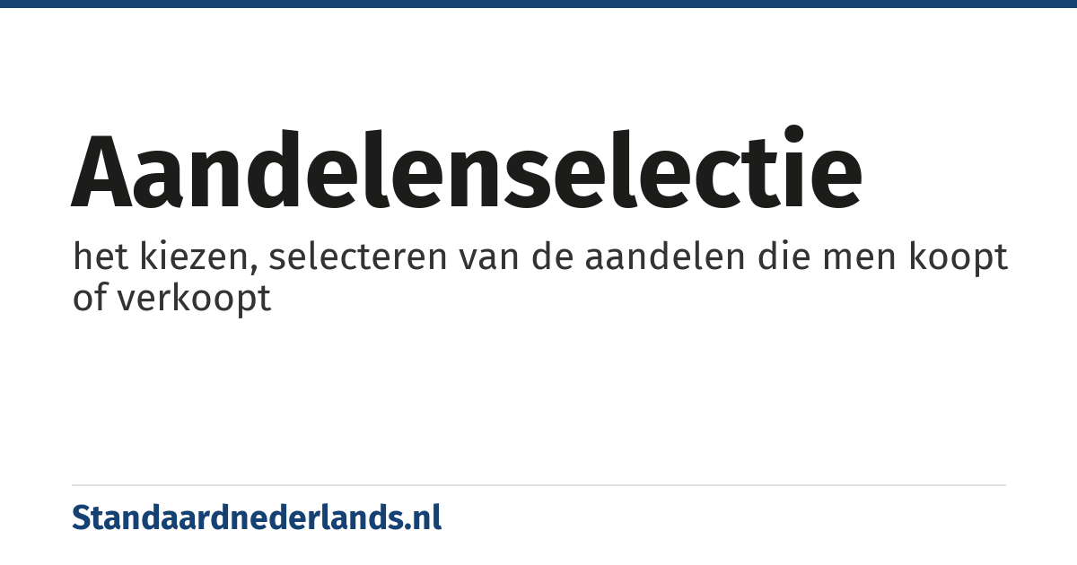 aandelenselectie: het kiezen, selecteren van de aandelen die men koopt of verkoopt