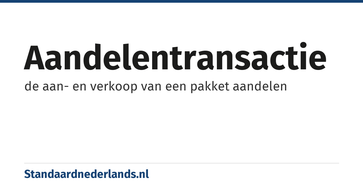 aandelentransactie: de aan- en verkoop van een pakket aandelen