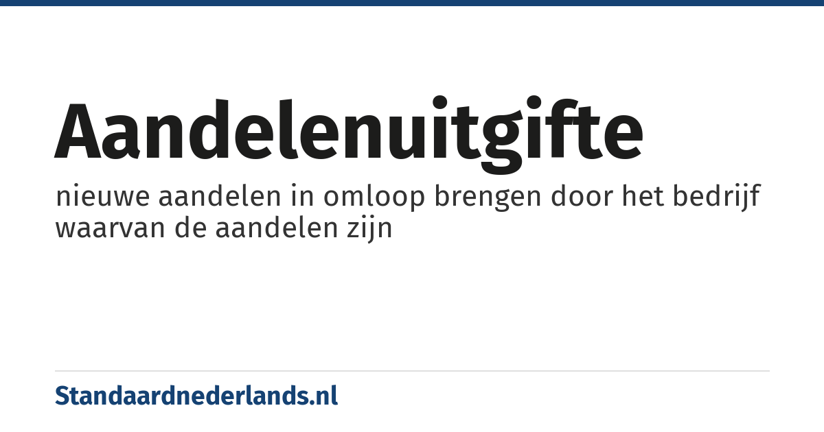 aandelenuitgifte: nieuwe aandelen in omloop brengen door het bedrijf waarvan de aandelen zijn