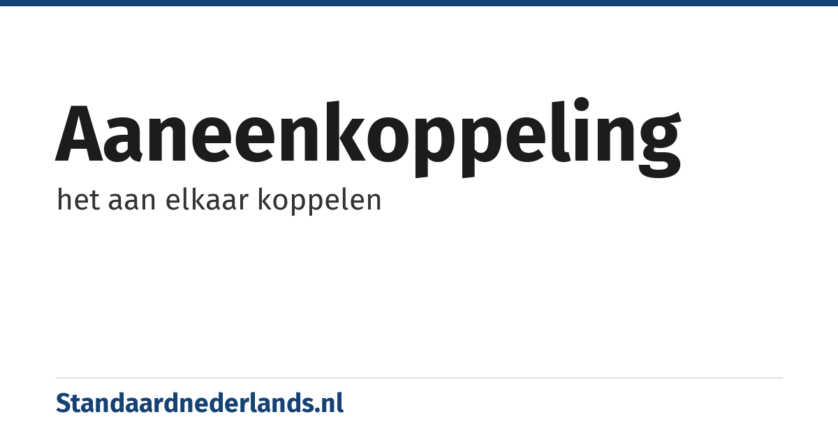 aaneenkoppeling: het aan elkaar koppelen
