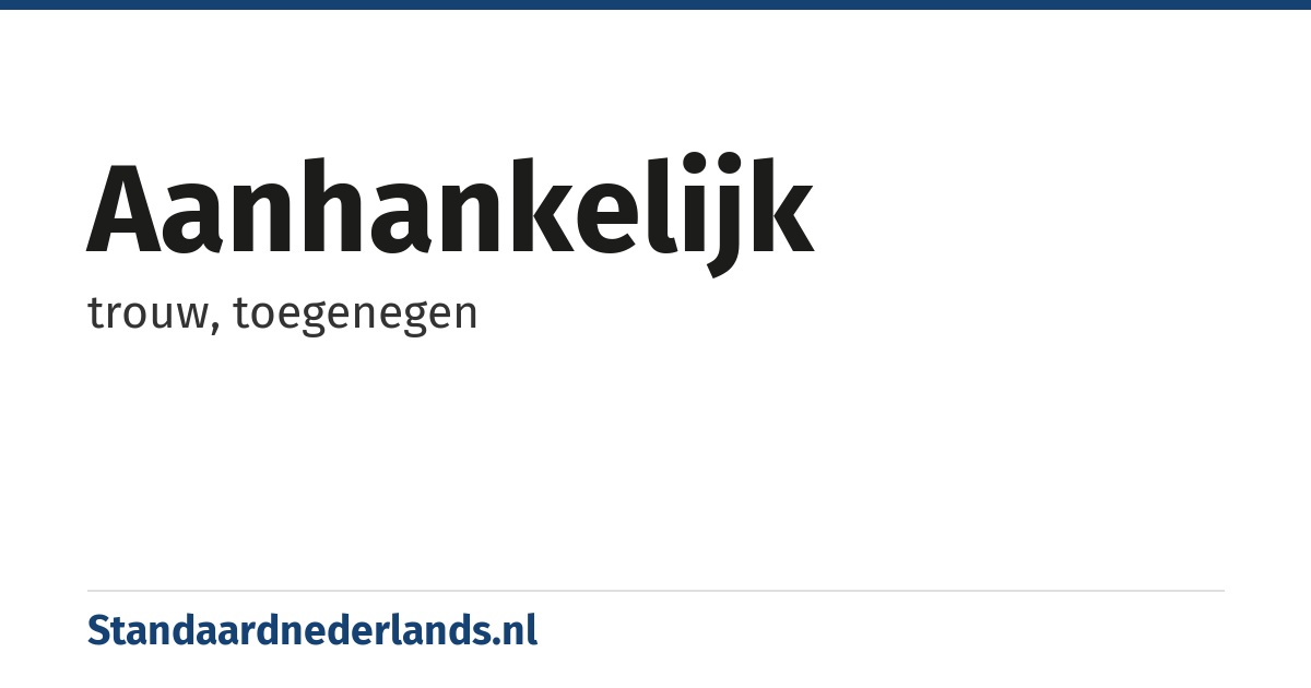 aanhankelijk: trouw, toegenegen