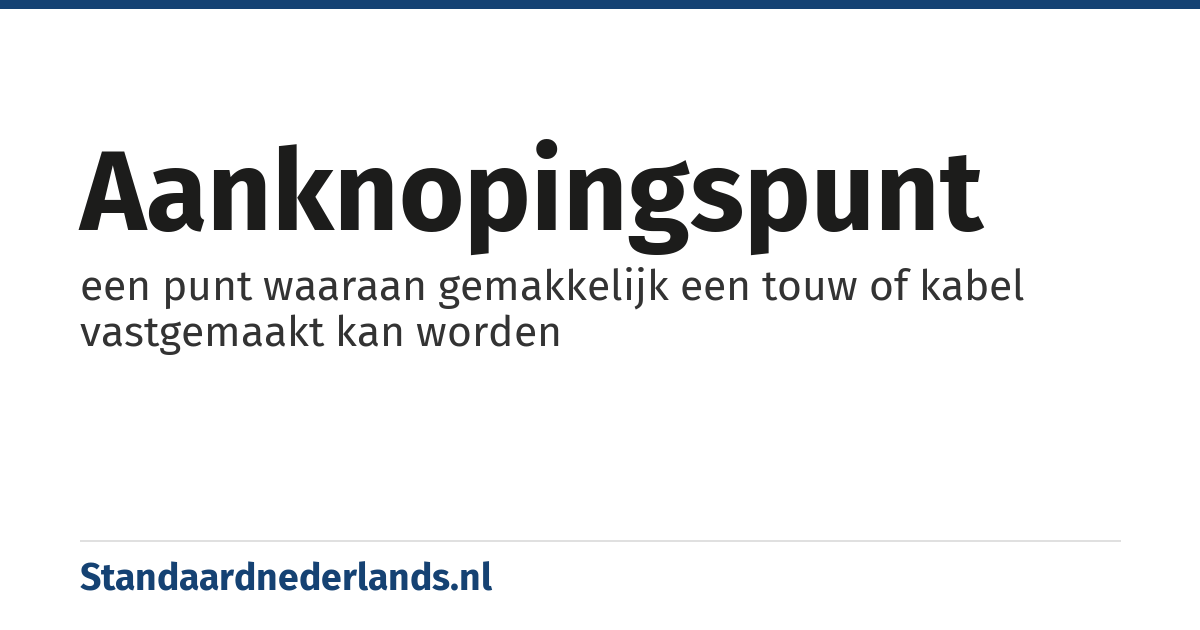 aanknopingspunt: een punt waaraan gemakkelijk een touw of kabel vastgemaakt kan worden