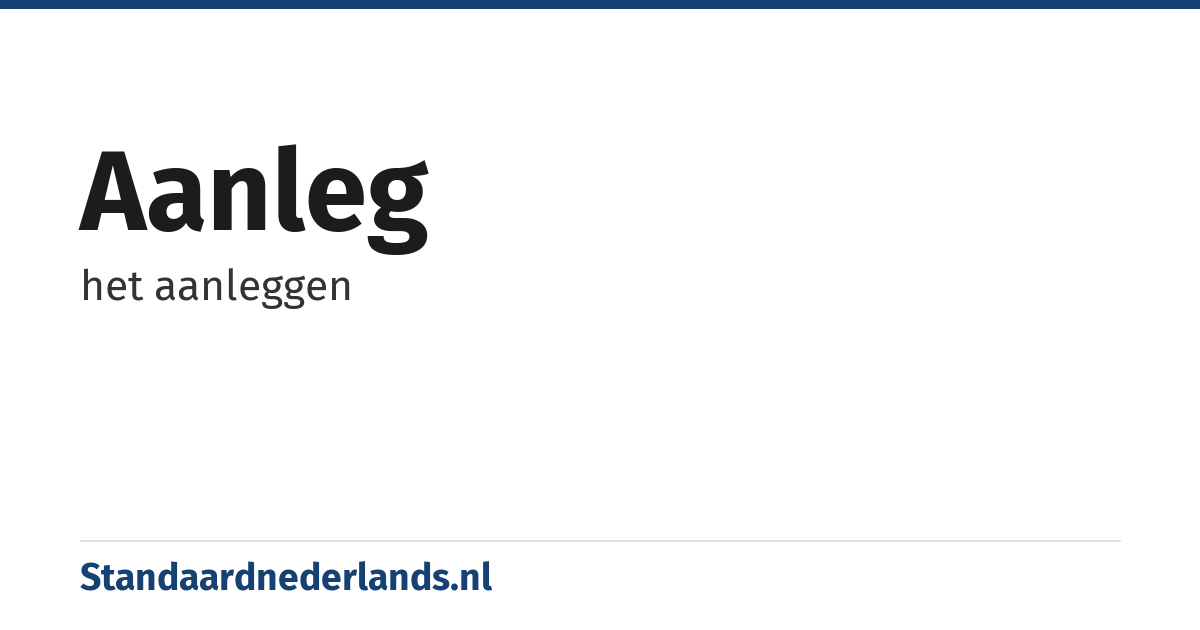 aanleg: het aanleggen