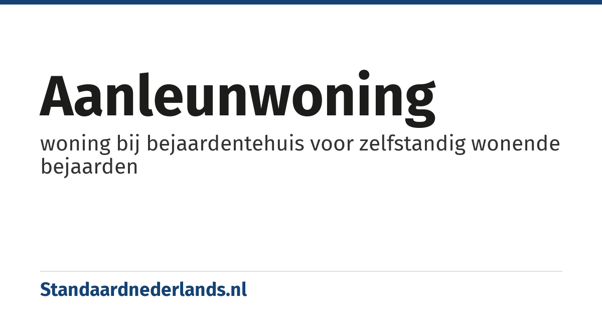 aanleunwoning: woning bij bejaardentehuis voor zelfstandig wonende bejaarden