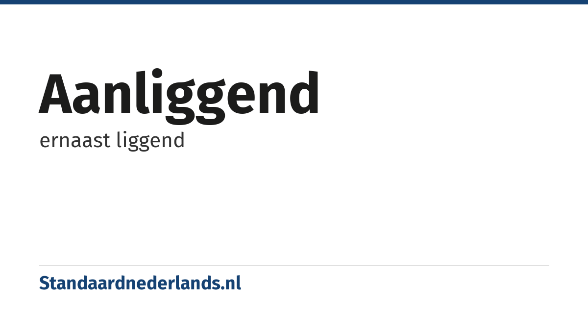 aanliggend: ernaast liggend