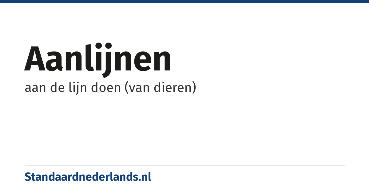 aanlijnen: aan de lijn doen (van dieren)