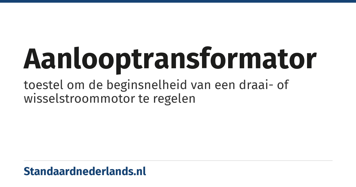 aanlooptransformator: toestel om de beginsnelheid van een draai- of wisselstroommotor te regelen