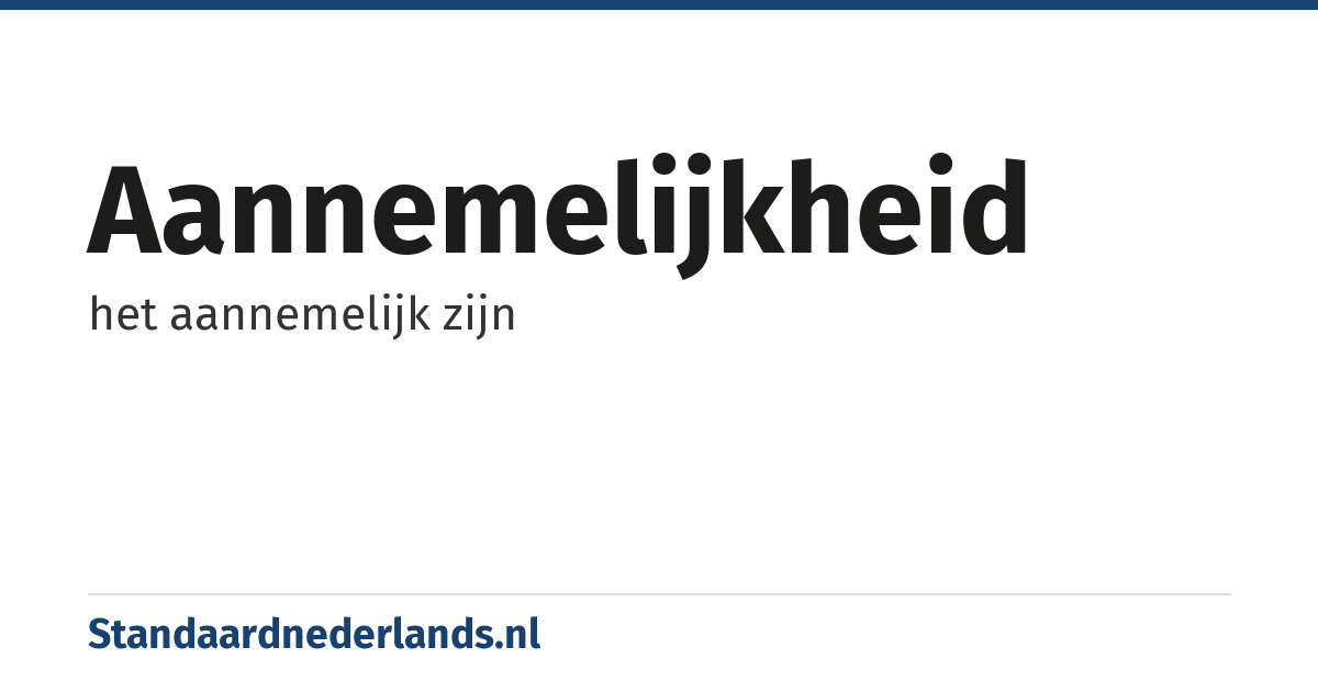 aannemelijkheid: het aannemelijk zijn