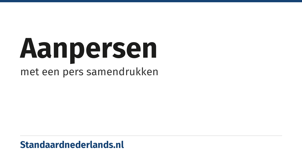 aanpersen: met een pers samendrukken