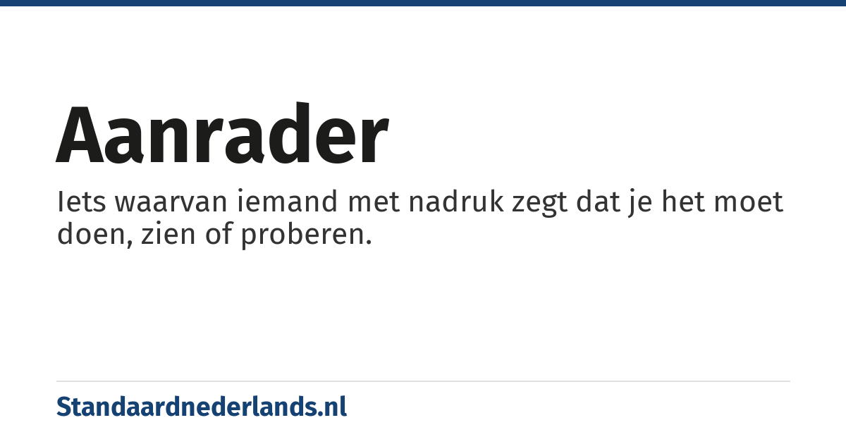 aanrader: iets dat krachtig wordt aangeraden