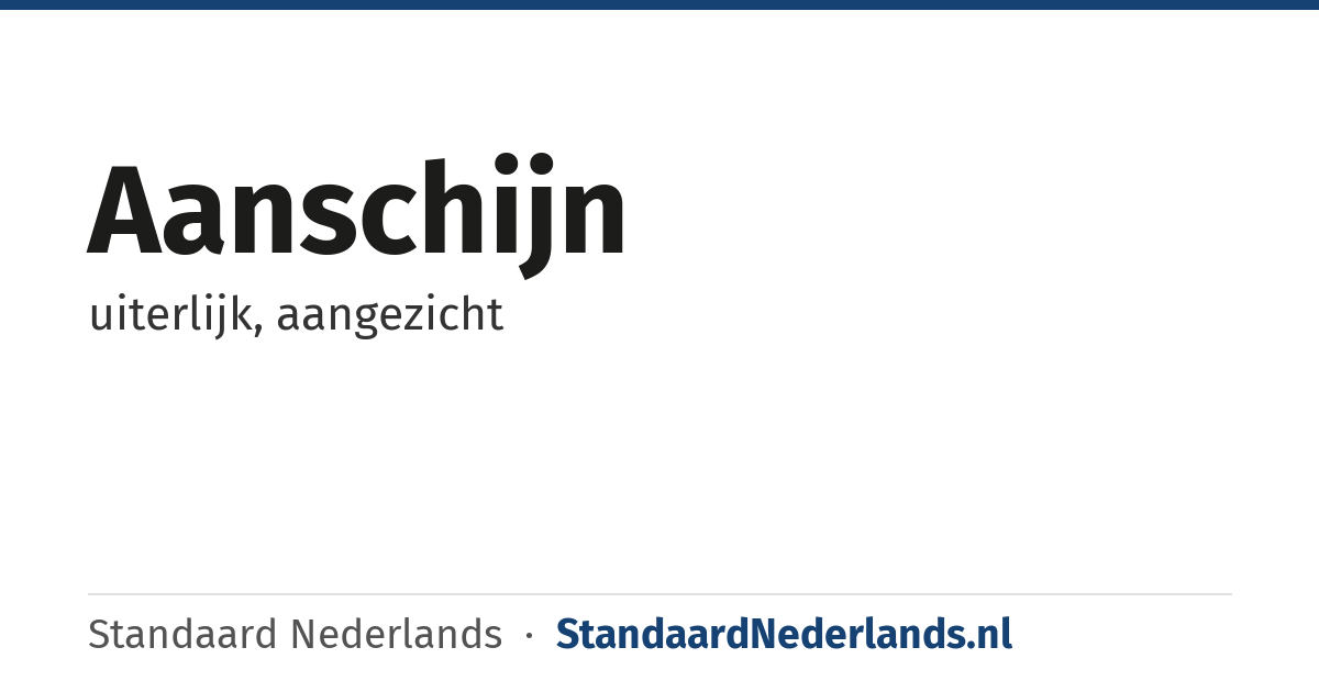 aanschijn: uiterlijk, aangezicht