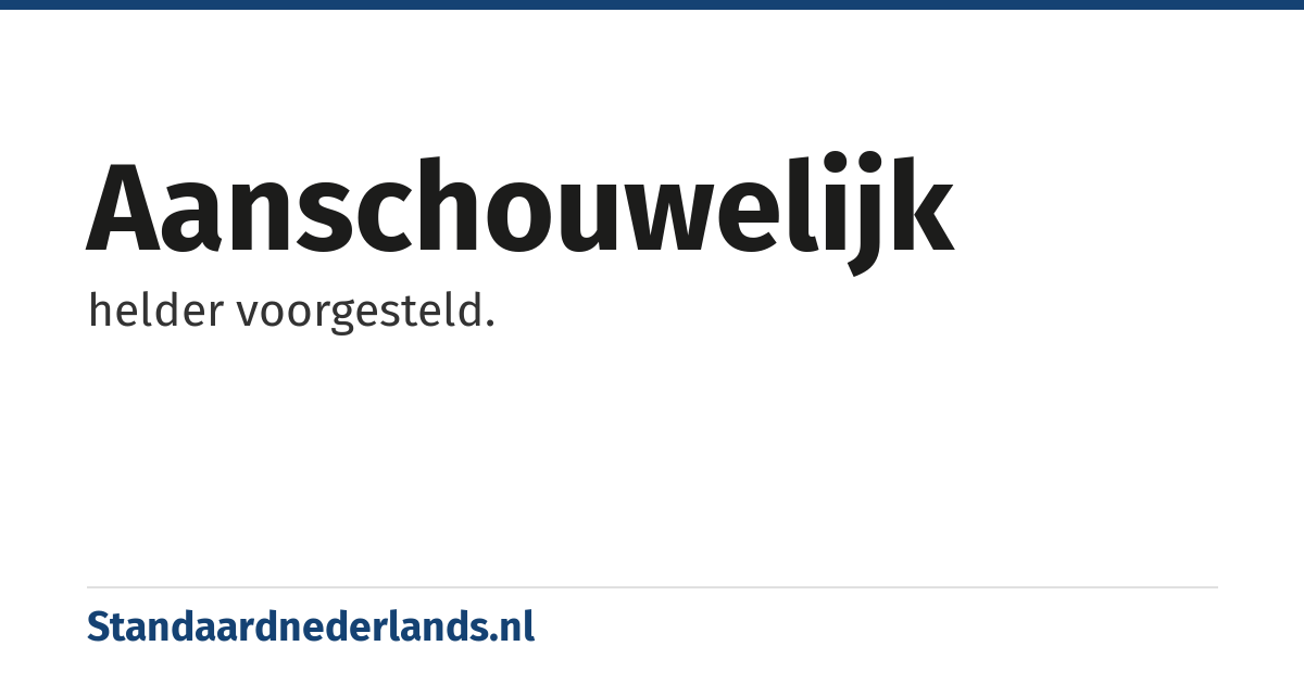 aanschouwelijk: helder voorgesteld.