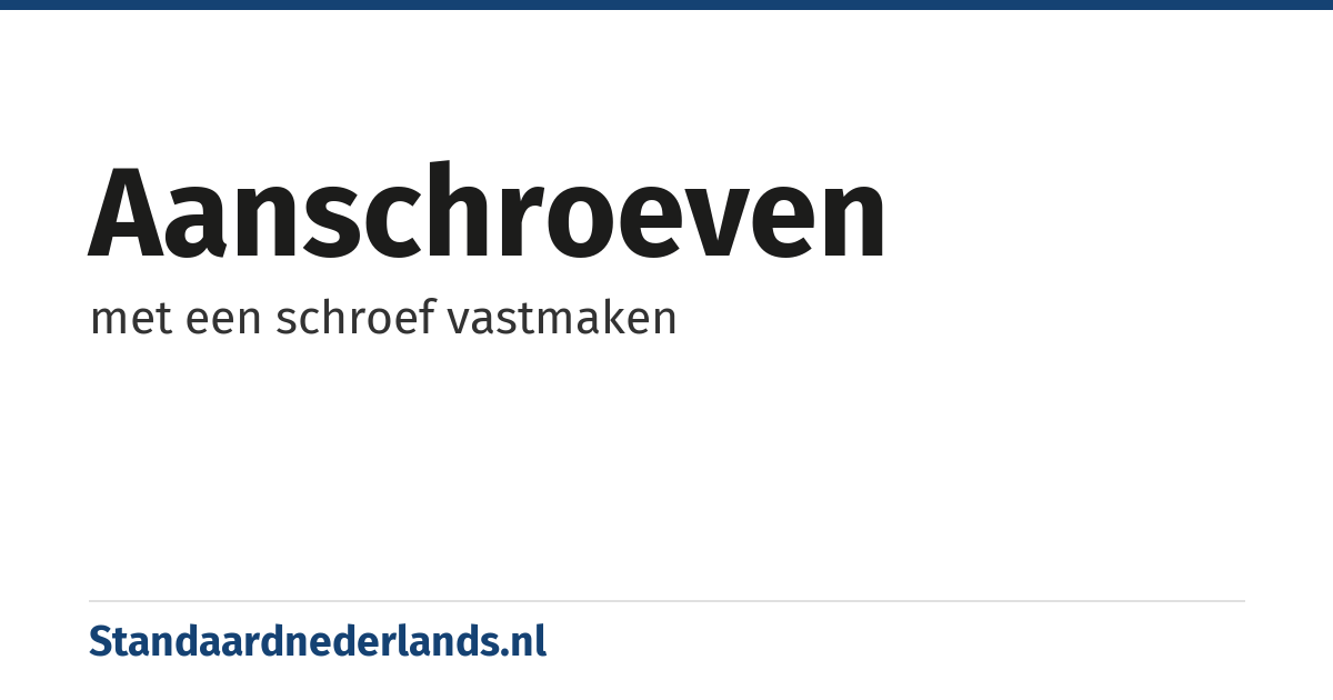 aanschroeven: met een schroef vastmaken