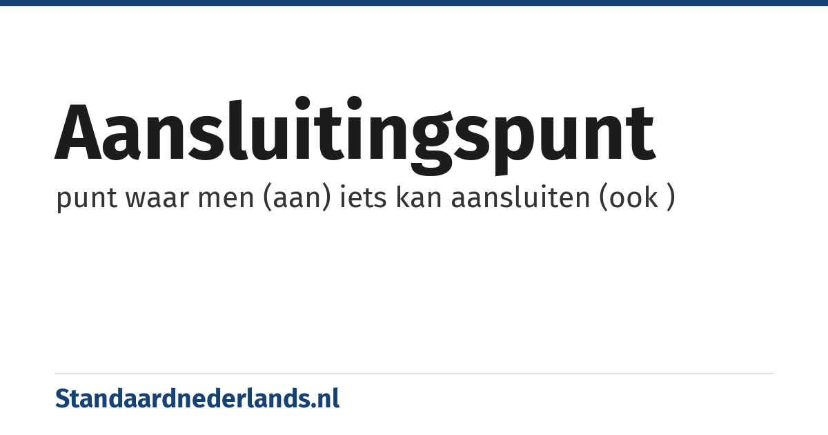 aansluitingspunt: punt waar men (aan) iets kan aansluiten (ook )