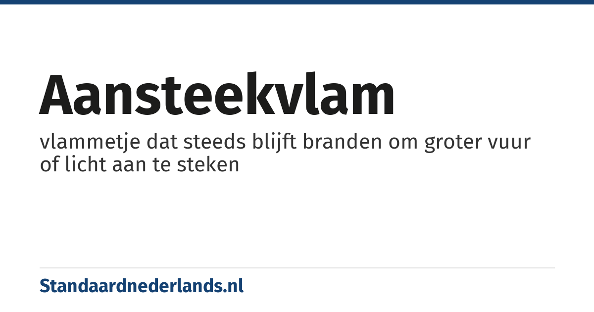 aansteekvlam: vlammetje dat steeds blijft branden om groter vuur of licht aan te steken