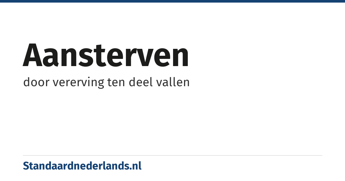 aansterven: door vererving ten deel vallen