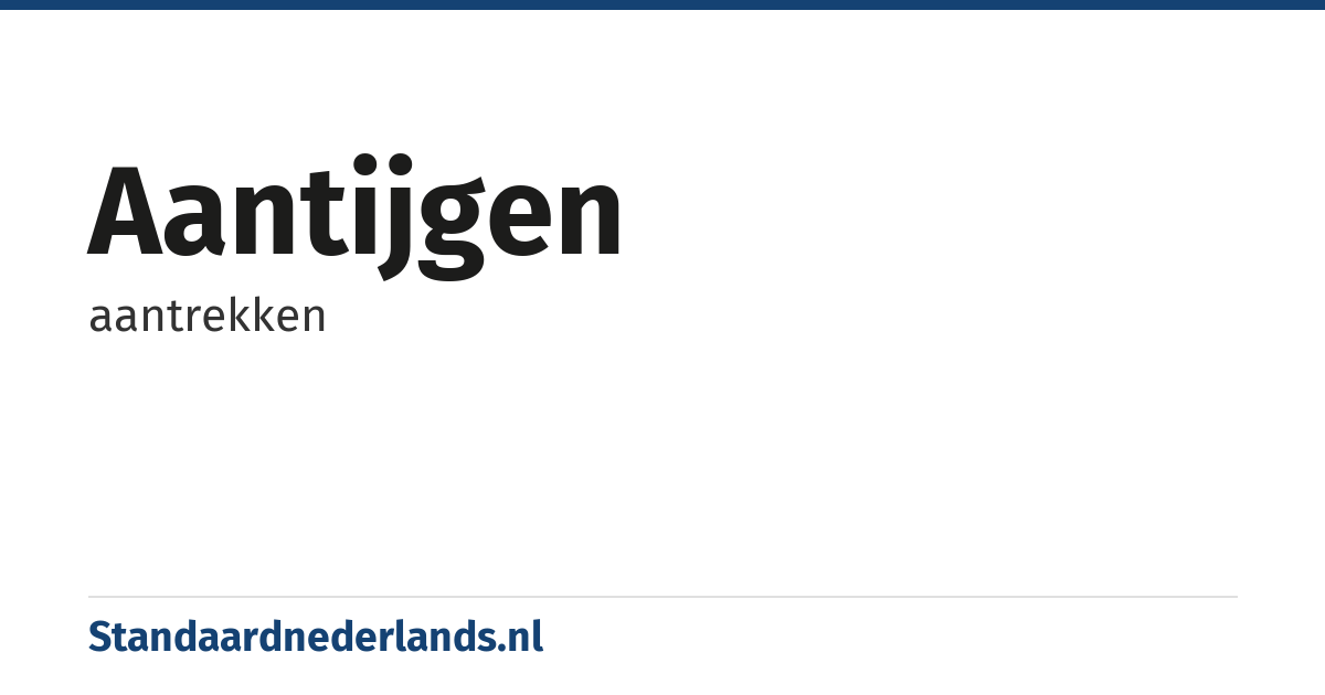 aantijgen: aantrekken